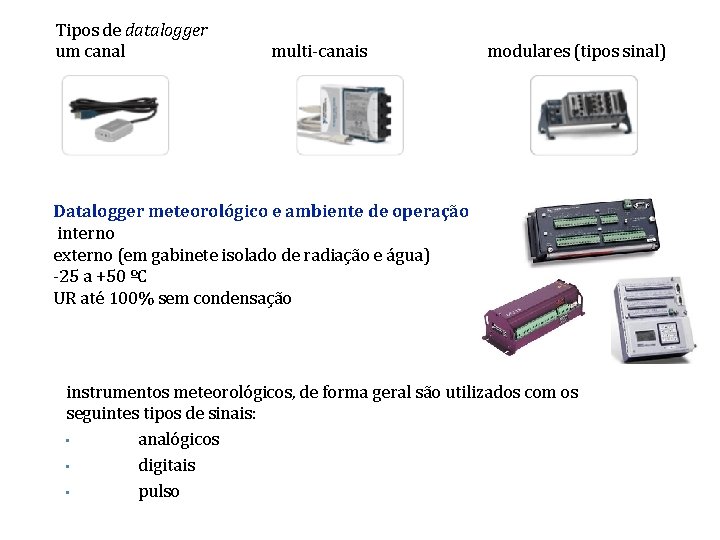 Tipos de datalogger um canal multi-canais modulares (tipos sinal) Datalogger meteorológico e ambiente de