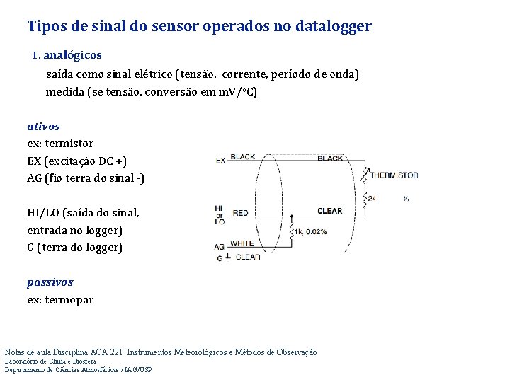 Tipos de sinal do sensor operados no datalogger 1. analógicos saída como sinal elétrico