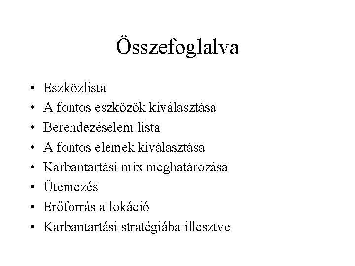 Összefoglalva • • Eszközlista A fontos eszközök kiválasztása Berendezéselem lista A fontos elemek kiválasztása