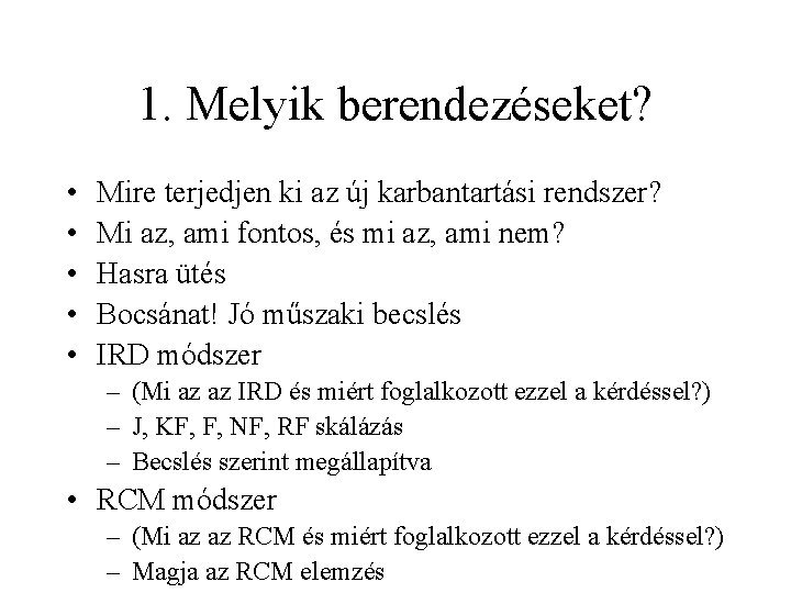 1. Melyik berendezéseket? • • • Mire terjedjen ki az új karbantartási rendszer? Mi