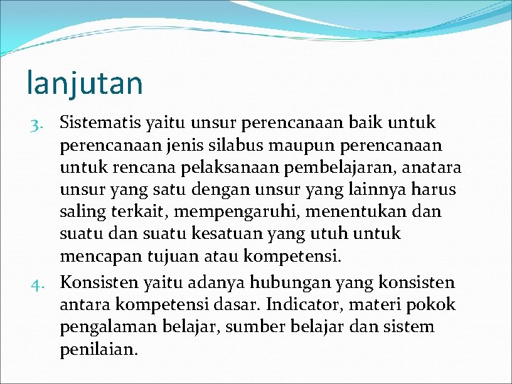 lanjutan 3. Sistematis yaitu unsur perencanaan baik untuk perencanaan jenis silabus maupun perencanaan untuk