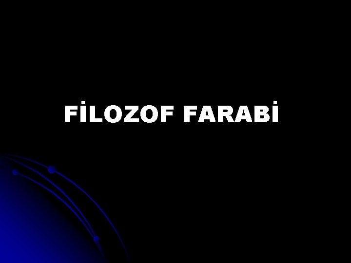FİLOZOF FARABİ 