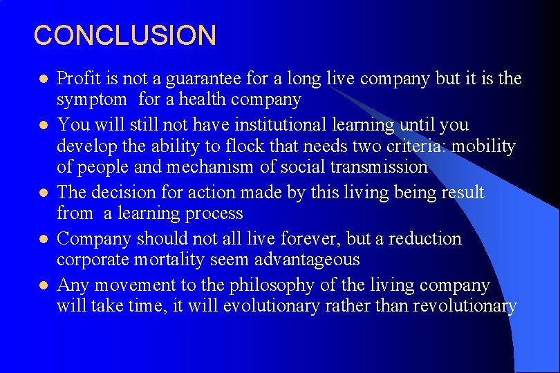 CONCLUSION l l l Profit is not a guarantee for a long live company