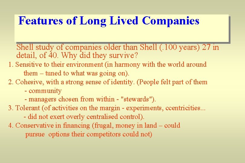 Features of Long Lived Companies Shell study of companies older than Shell (. 100