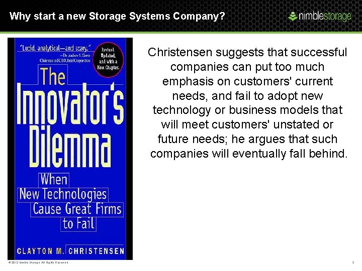 Why start a new Storage Systems Company? Christensen suggests that successful companies can put