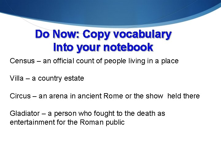 Do Now: Copy vocabulary Into your notebook Census – an official count of people