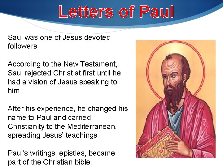 Letters of Paul Saul was one of Jesus devoted followers According to the New