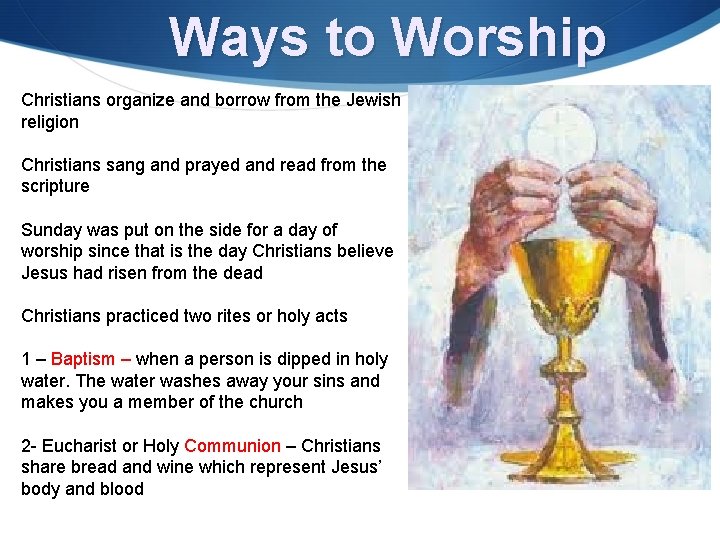 Ways to Worship Christians organize and borrow from the Jewish religion Christians sang and