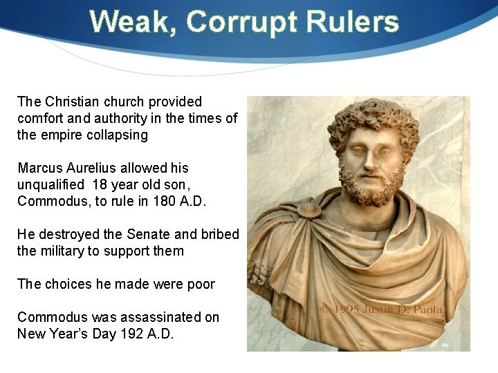 Weak, Corrupt Rulers The Christian church provided comfort and authority in the times of