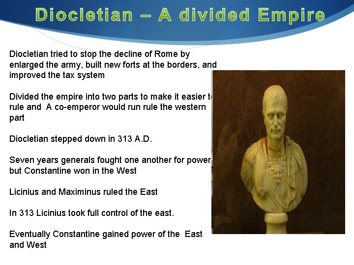 Diocletian tried to stop the decline of Rome by enlarged the army, built new