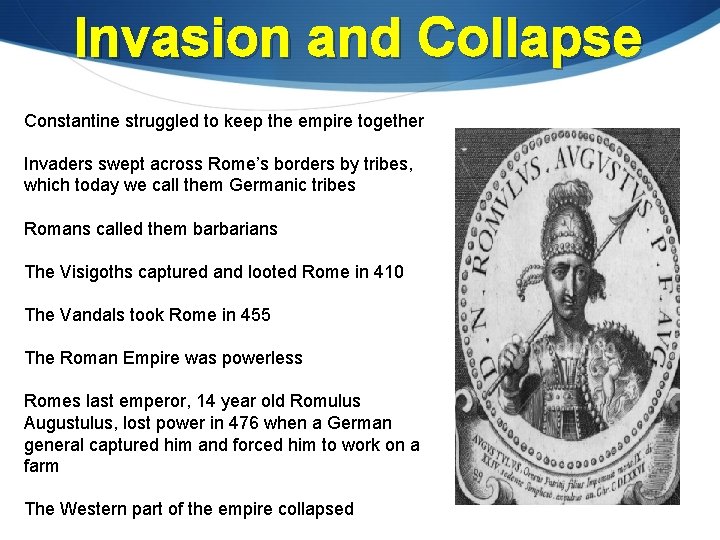 Invasion and Collapse Constantine struggled to keep the empire together Invaders swept across Rome’s