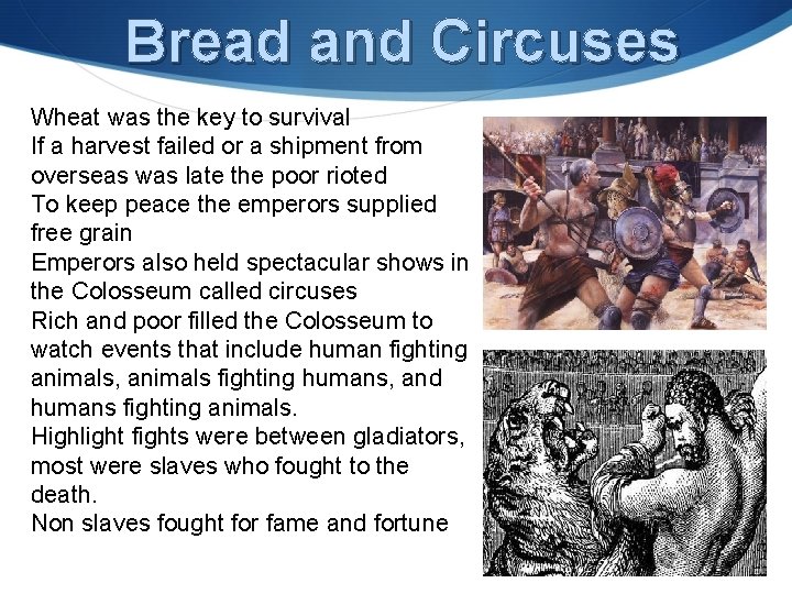 Bread and Circuses Wheat was the key to survival If a harvest failed or