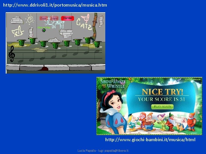 http: //www. ddrivoli 1. it/portomusica/musica. htm http: //www. giochi-bambini. it/musica/html Lucia Papalia - lugr.