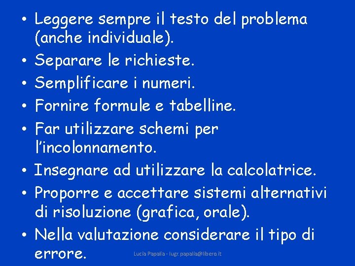  • Leggere sempre il testo del problema (anche individuale). • Separare le richieste.