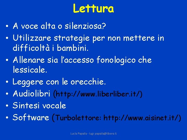 Lettura • A voce alta o silenziosa? • Utilizzare strategie per non mettere in