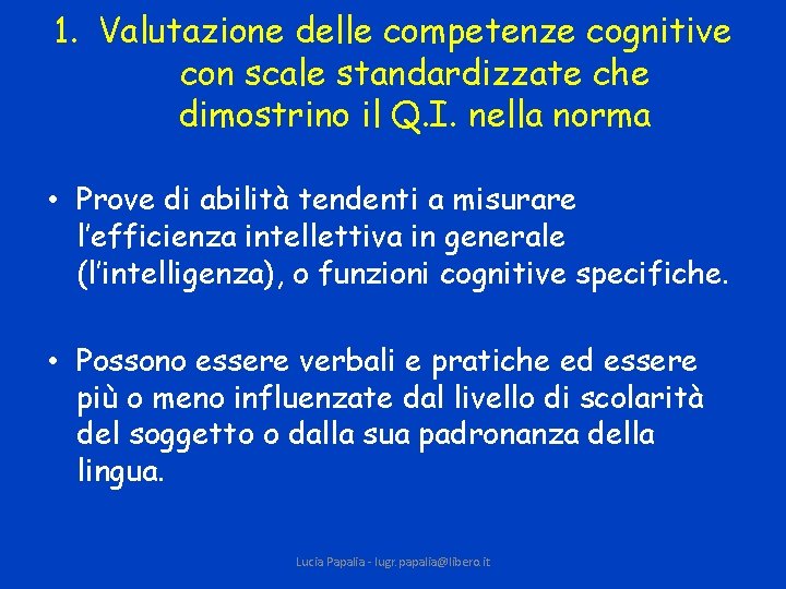 1. Valutazione delle competenze cognitive con scale standardizzate che dimostrino il Q. I. nella
