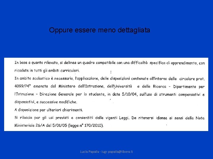 Oppure essere meno dettagliata Lucia Papalia - lugr. papalia@libero. it 