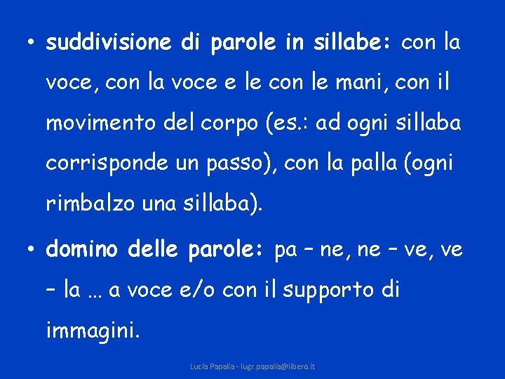  • suddivisione di parole in sillabe: con la voce, con la voce e