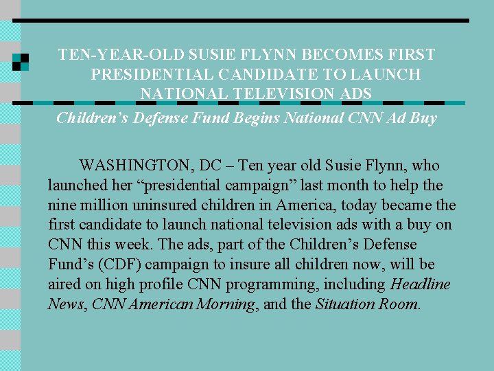 TEN-YEAR-OLD SUSIE FLYNN BECOMES FIRST PRESIDENTIAL CANDIDATE TO LAUNCH NATIONAL TELEVISION ADS Children’s Defense