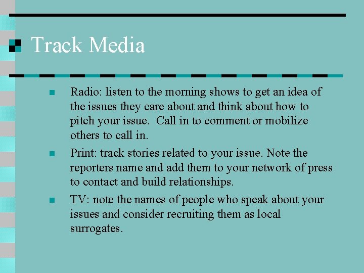 Track Media n n n Radio: listen to the morning shows to get an