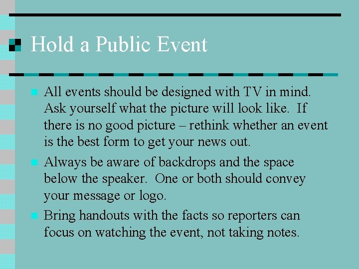 Hold a Public Event n n n All events should be designed with TV