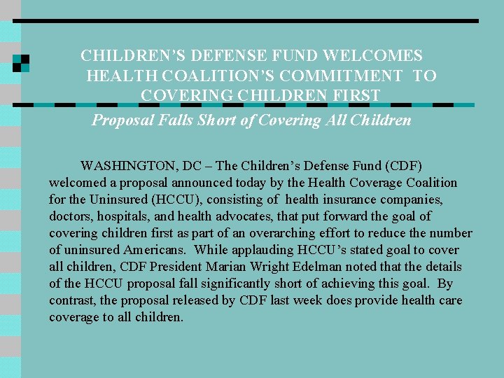 CHILDREN’S DEFENSE FUND WELCOMES HEALTH COALITION’S COMMITMENT TO COVERING CHILDREN FIRST Proposal Falls Short