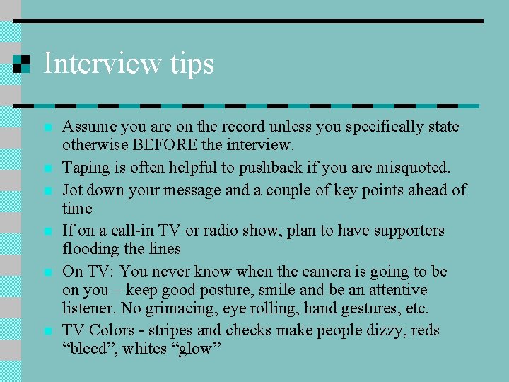 Interview tips n n n Assume you are on the record unless you specifically