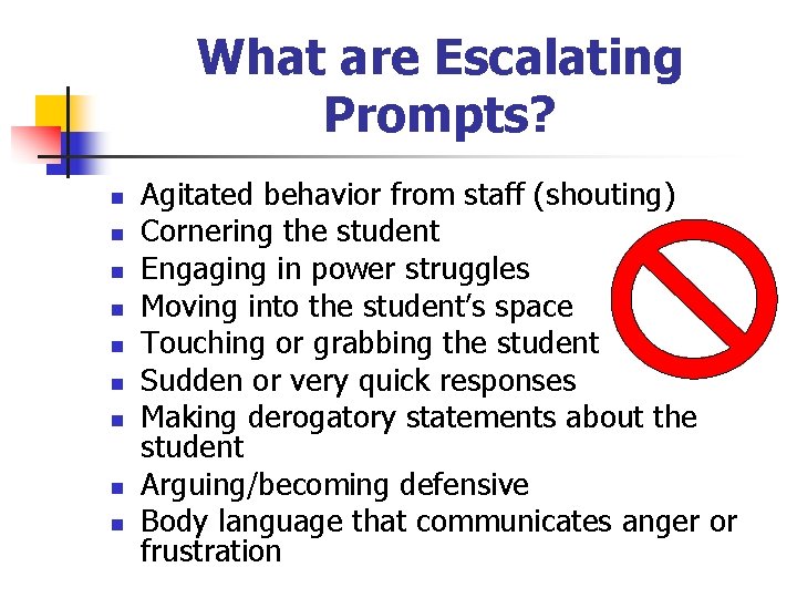 What are Escalating Prompts? n n n n n Agitated behavior from staff (shouting)