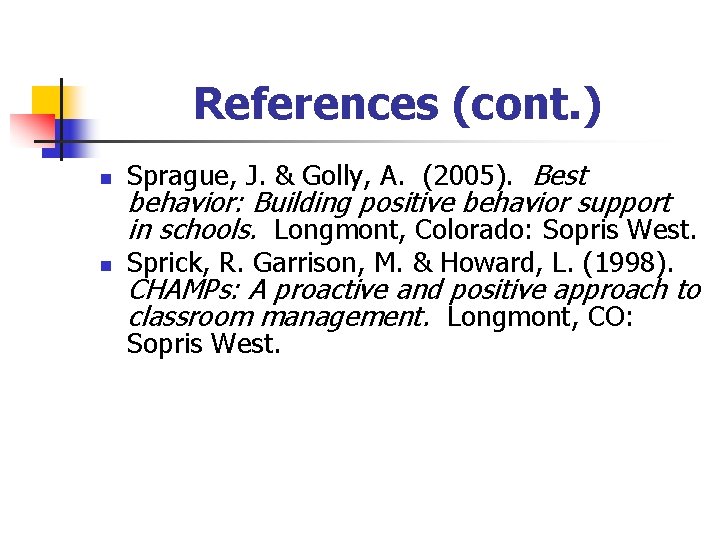 References (cont. ) n Sprague, J. & Golly, A. (2005). Best n Sprick, R.