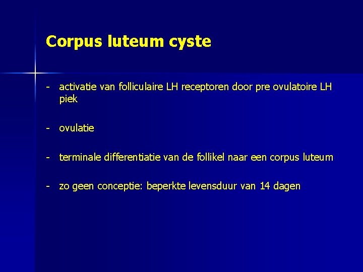 Corpus luteum cyste - activatie van folliculaire LH receptoren door pre ovulatoire LH piek