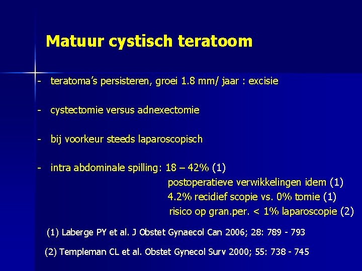 Matuur cystisch teratoom - teratoma’s persisteren, groei 1. 8 mm/ jaar : excisie -