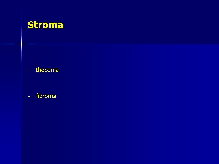 Stroma - thecoma - fibroma 