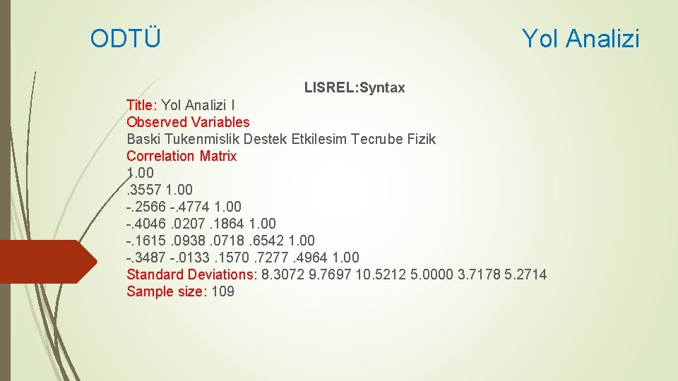 ODTÜ Yol Analizi LISREL: Syntax Title: Yol Analizi I Observed Variables Baski Tukenmislik Destek