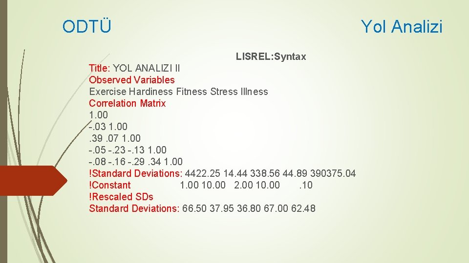 ODTÜ Yol Analizi LISREL: Syntax Title: YOL ANALIZI II Observed Variables Exercise Hardiness Fitness