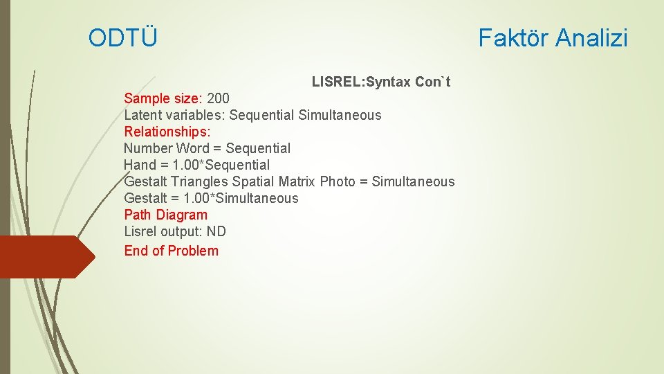 ODTÜ Faktör Analizi LISREL: Syntax Con`t Sample size: 200 Latent variables: Sequential Simultaneous Relationships: