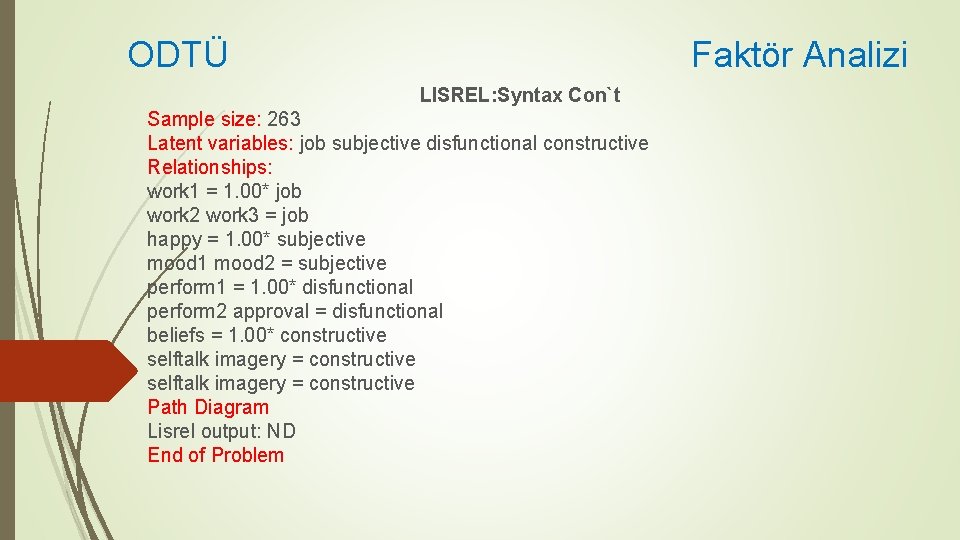 ODTÜ Faktör Analizi LISREL: Syntax Con`t Sample size: 263 Latent variables: job subjective disfunctional