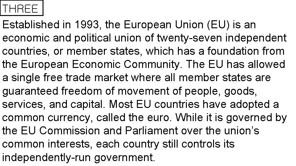 THREE Established in 1993, the European Union (EU) is an economic and political union