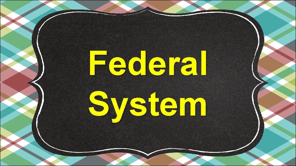 Federal System 