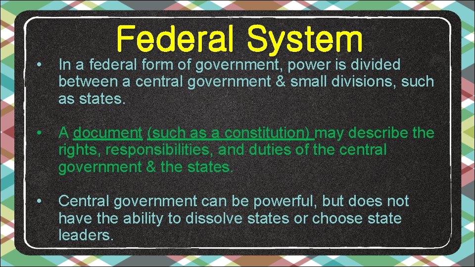 Federal System • In a federal form of government, power is divided between a