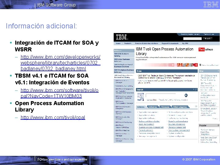 IBM Software Group Información adicional: Integración de ITCAM for SOA y WSRR – http: