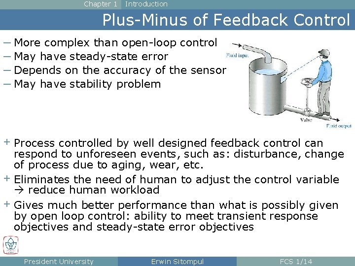 Chapter 1 Introduction Plus-Minus of Feedback Control – More complex than open-loop control –
