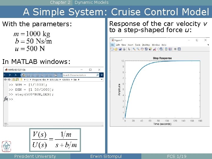 Chapter 2 Dynamic Models A Simple System: Cruise Control Model With the parameters: Response