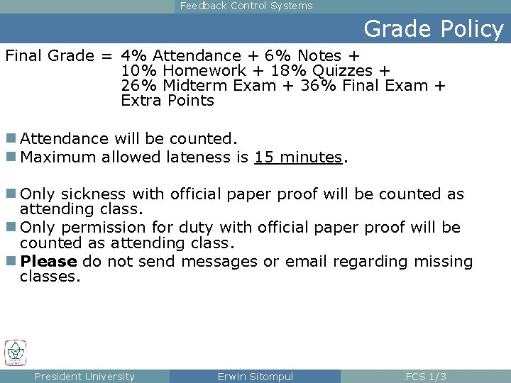 Feedback Control Systems Grade Policy Final Grade = 4% Attendance + 6% Notes +