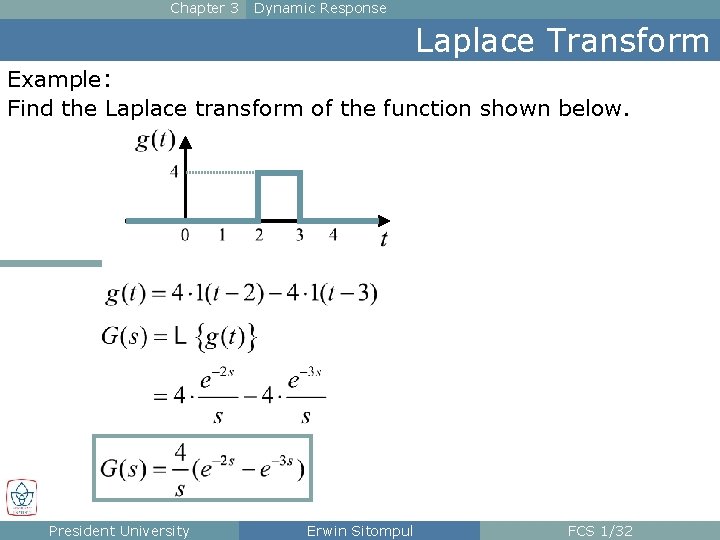 Chapter 3 Dynamic Response Laplace Transform Example: Find the Laplace transform of the function