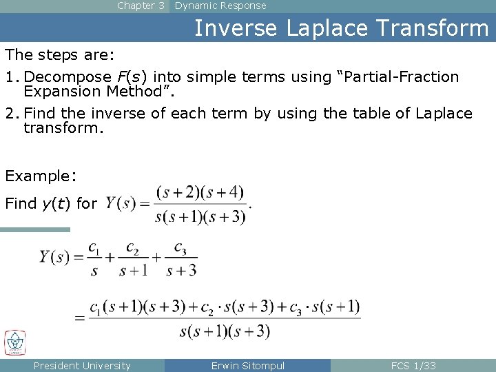 Chapter 3 Dynamic Response Inverse Laplace Transform The steps are: 1. Decompose F(s) into