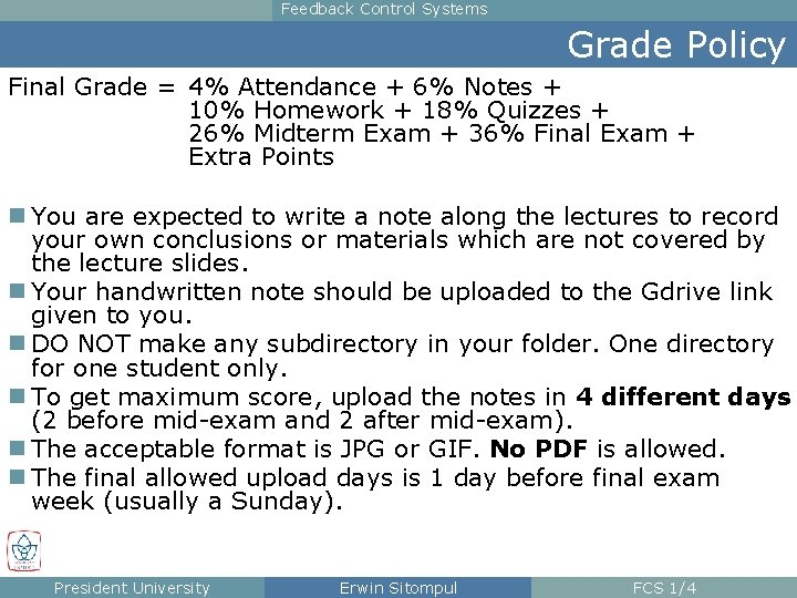 Feedback Control Systems Grade Policy Final Grade = 4% Attendance + 6% Notes +