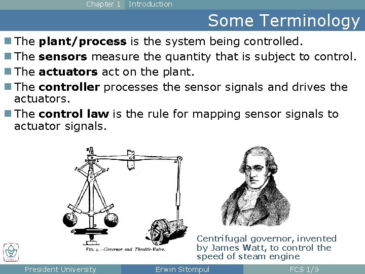 Chapter 1 Introduction Some Terminology n The plant/process is the system being controlled. n