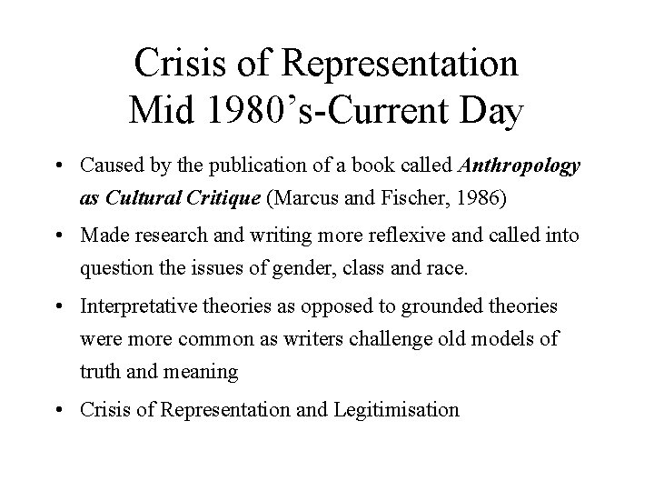Crisis of Representation Mid 1980’s-Current Day • Caused by the publication of a book