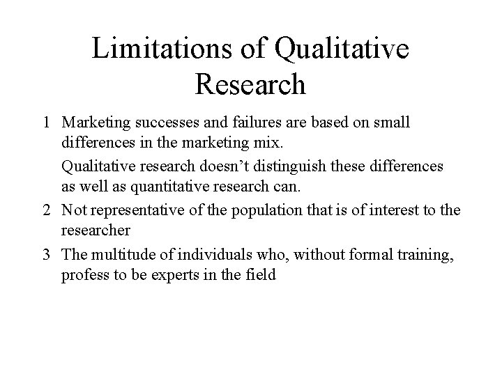 Limitations of Qualitative Research 1 Marketing successes and failures are based on small differences