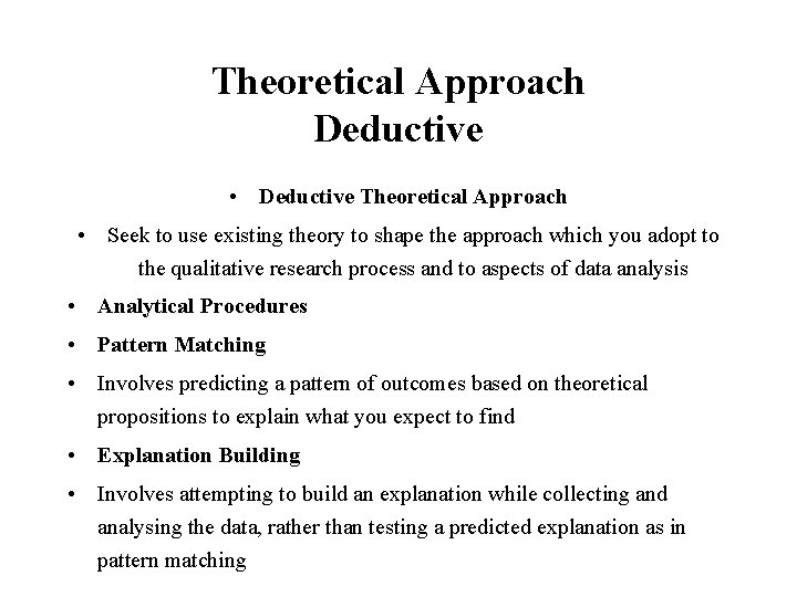 Theoretical Approach Deductive • Deductive Theoretical Approach • Seek to use existing theory to